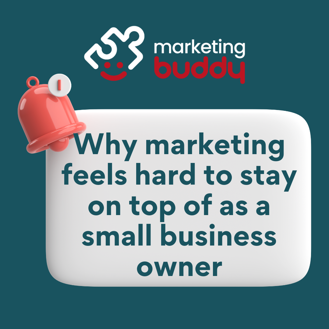 Why marketing feels hard to stay on top of as a small business owner